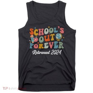 2024 Teacher Retirement SchoolS Out Forever Tank Top