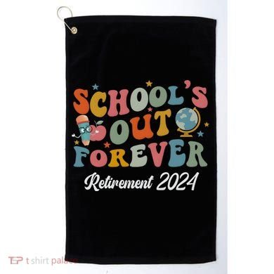 2024 Teacher Retirement SchoolS Out Forever Golf Towel