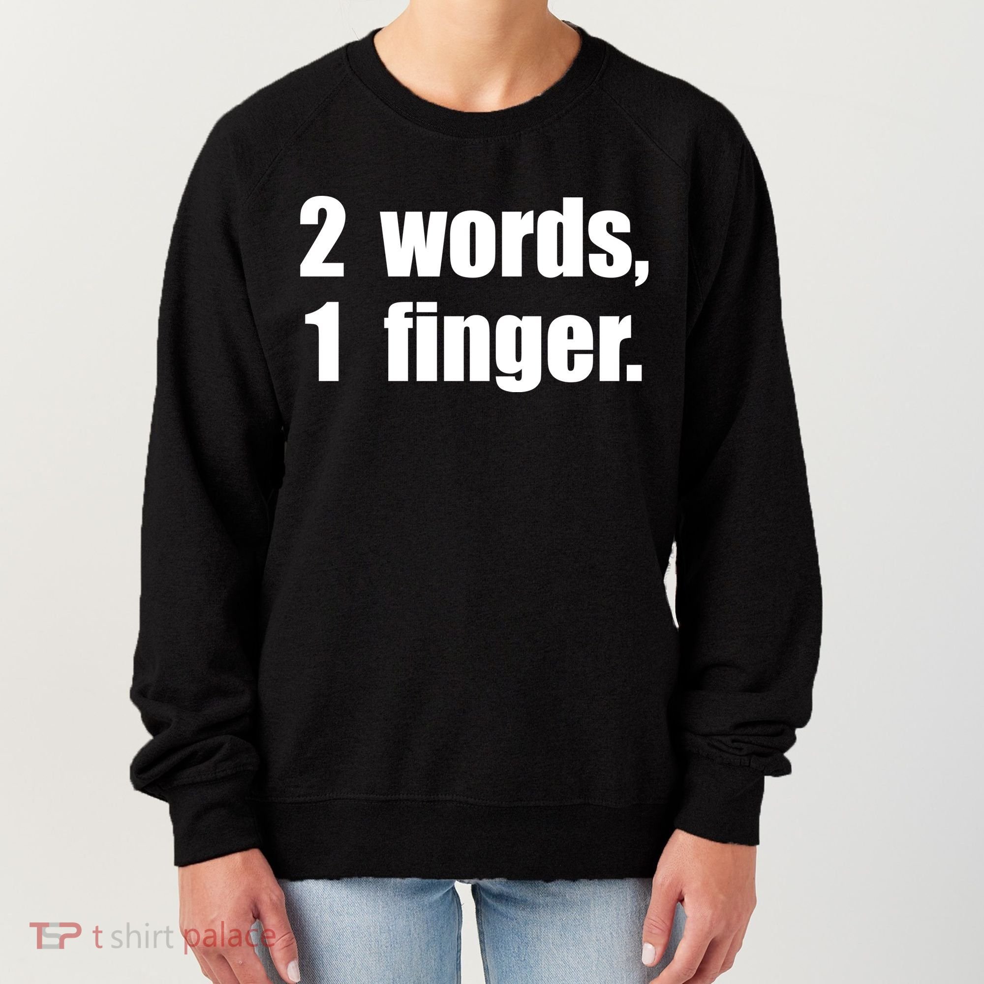 2 Words 1 Finger Funny Women's Sweatshirt
