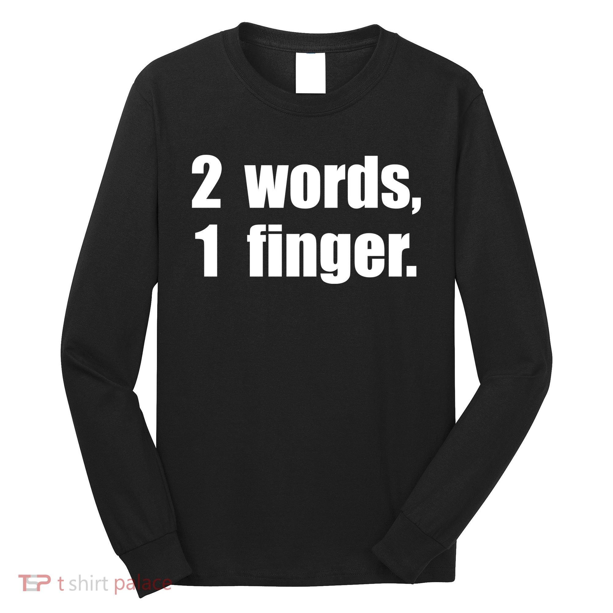 2 Words 1 Finger Funny Long Sleeve Shirt