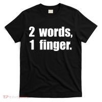 2 Words 1 Finger Funny T-Shirt thumb 0