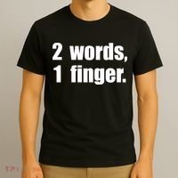 2 Words 1 Finger Funny T-Shirt thumb 3