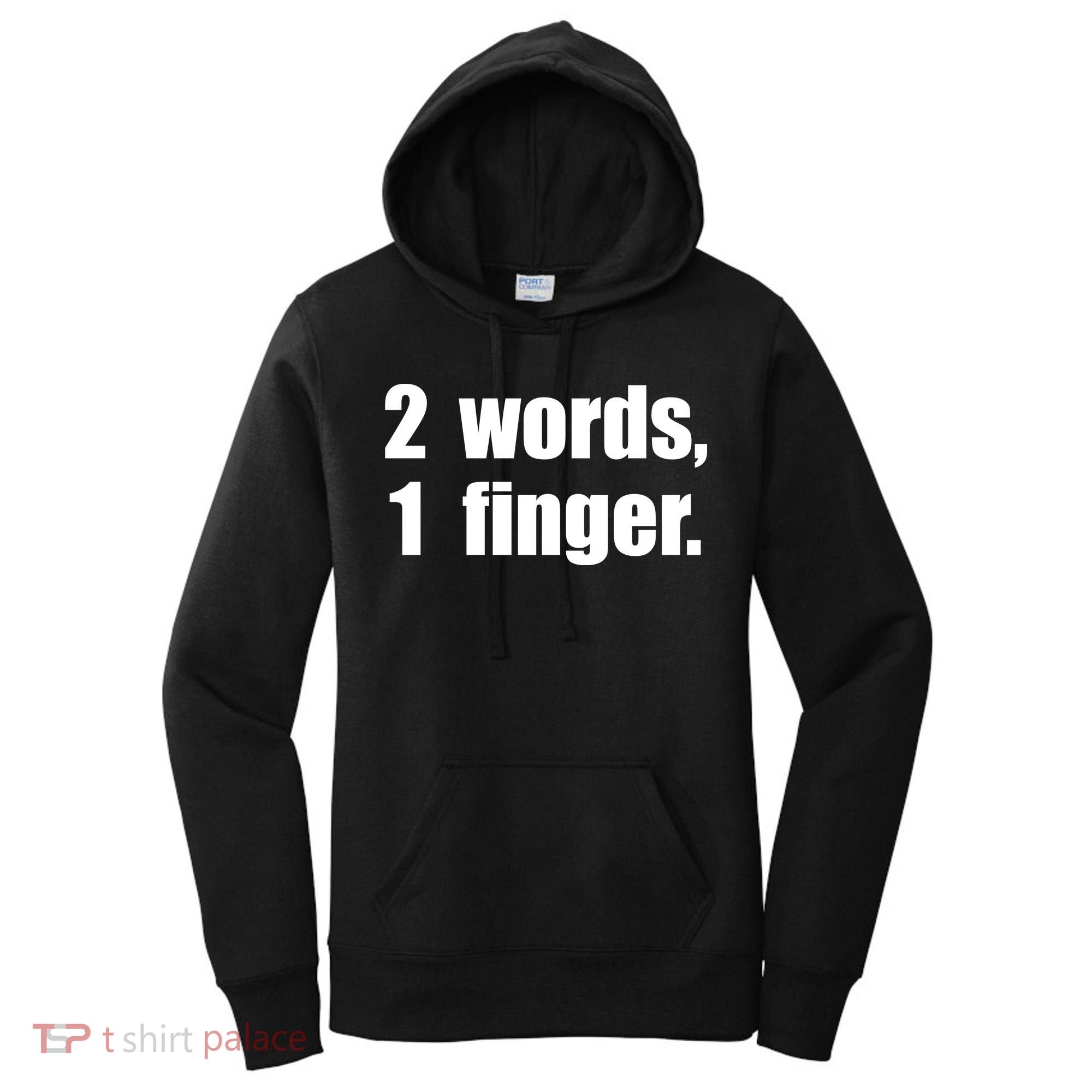 2 Words 1 Finger Funny Women's Hoodie