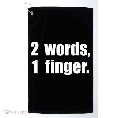 2 Words 1 Finger Funny Golf Towel