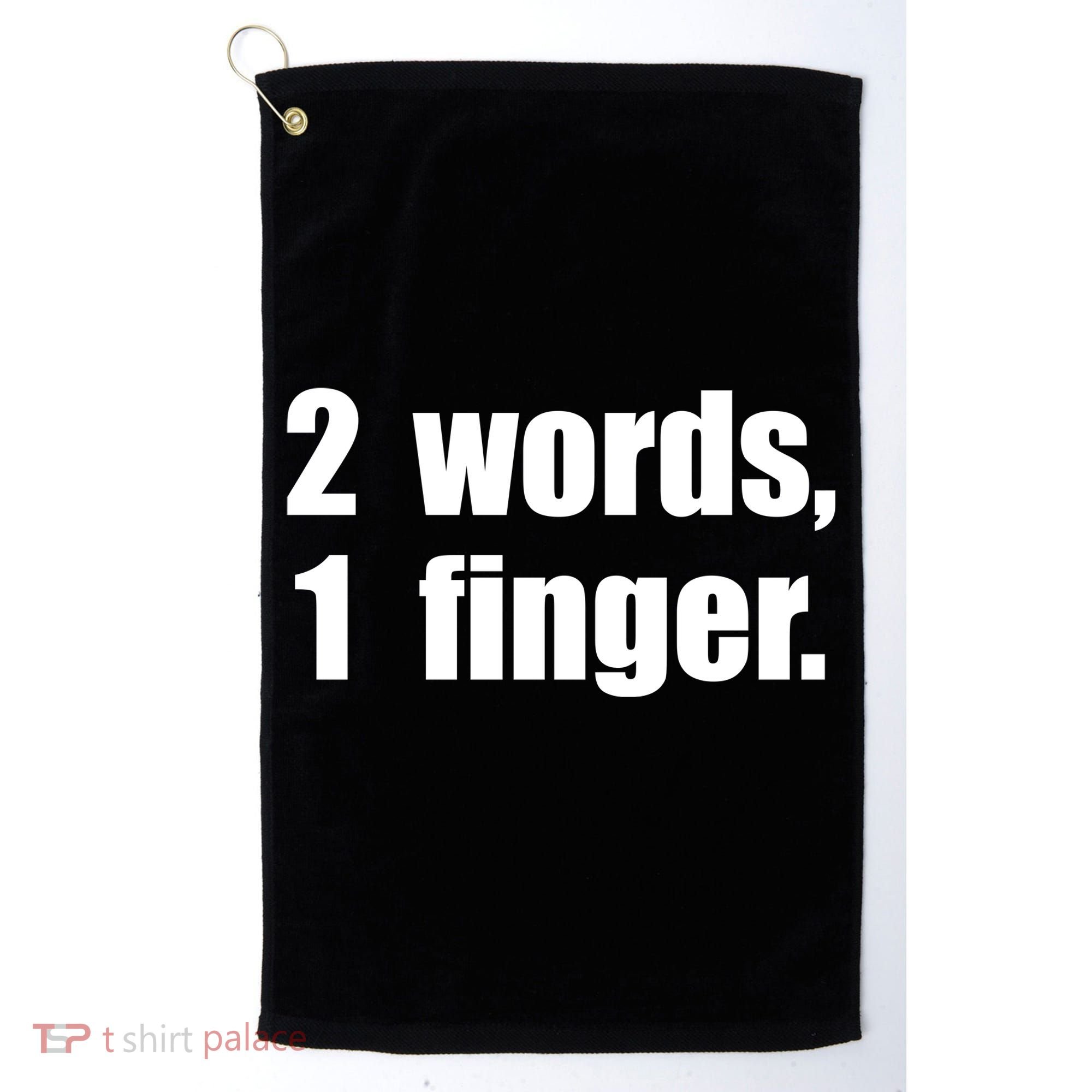 2 Words 1 Finger Funny Golf Towel