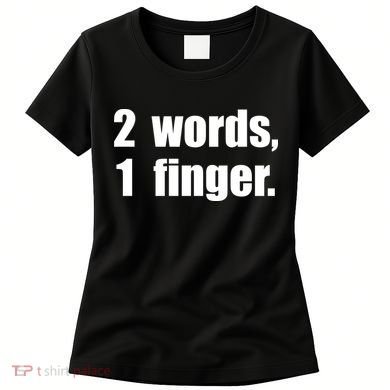2 Words 1 Finger Funny Women's T-Shirt