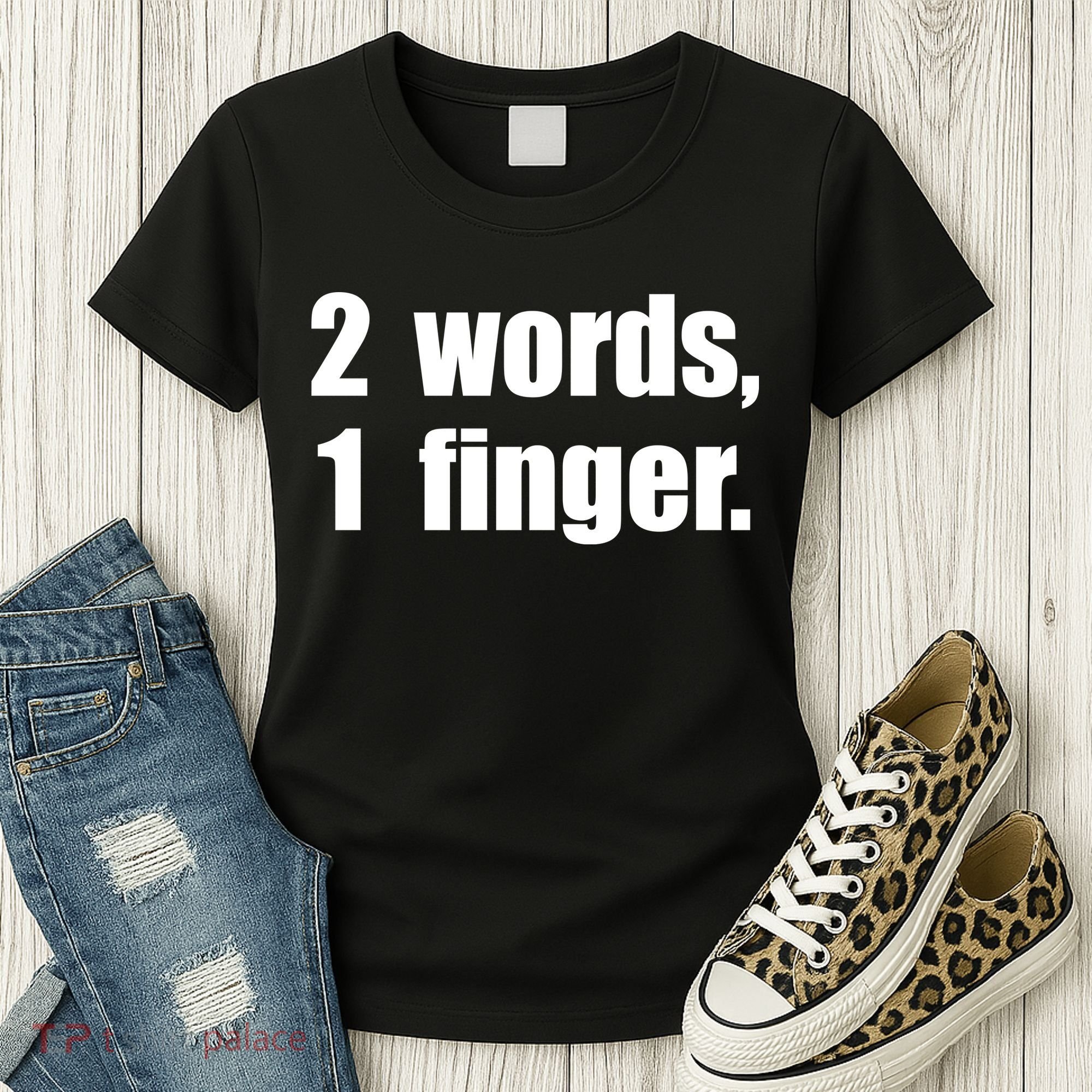 2 Words 1 Finger Funny Women's T-Shirt
