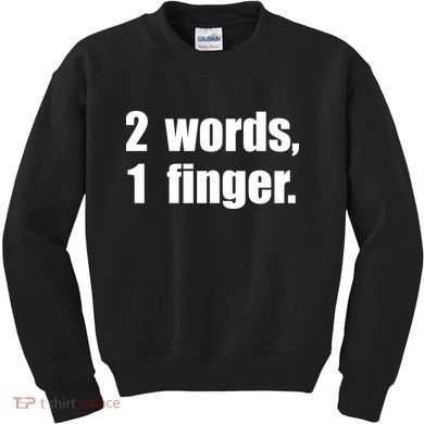 2 Words 1 Finger Funny Kids Sweatshirt
