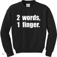 2 Words 1 Finger Funny Kids Sweatshirt thumb 0