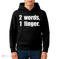 2 Words 1 Finger Funny Kids Hoodie thumb 4