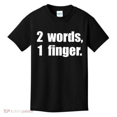 2 Words 1 Finger Funny Kids T-Shirt