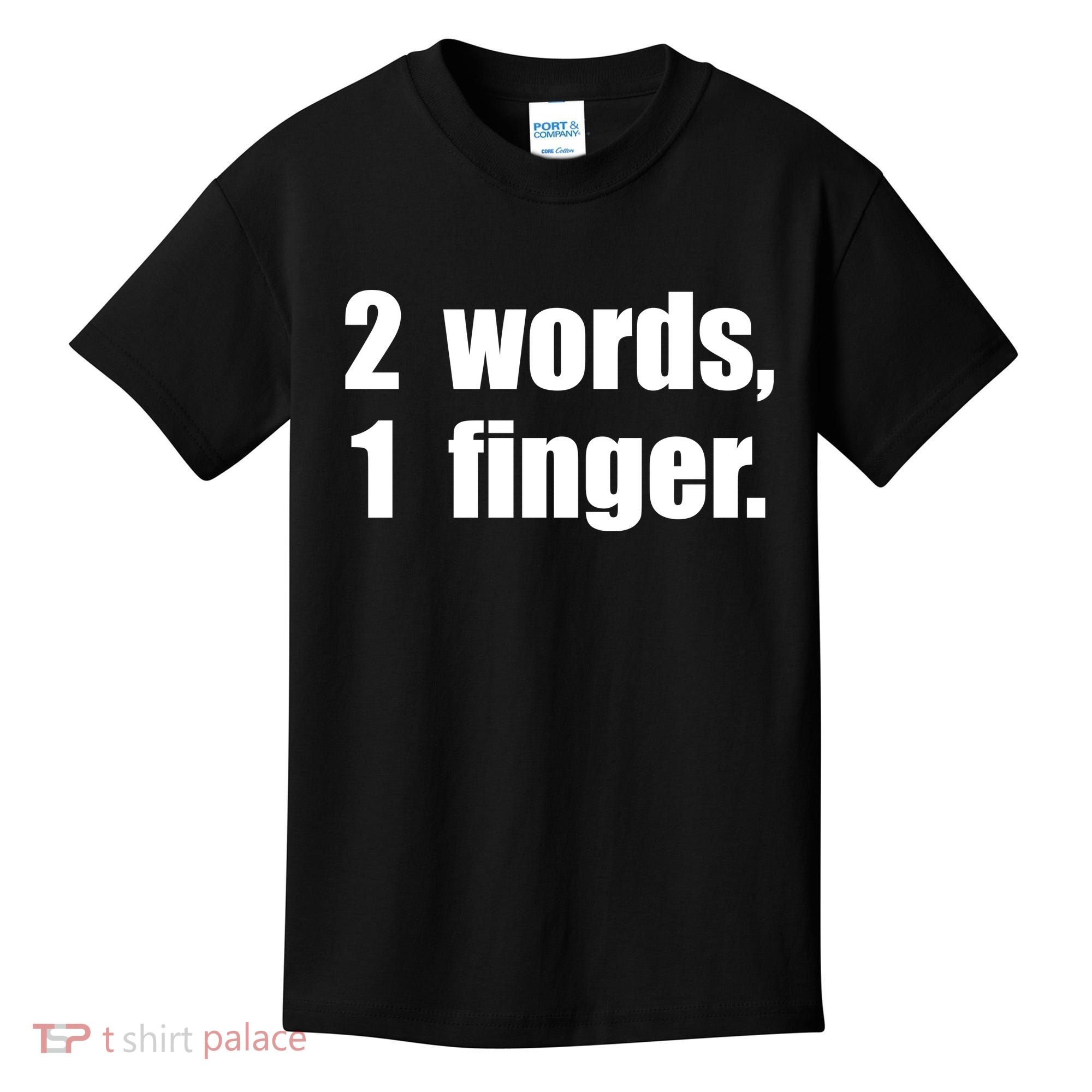 2 Words 1 Finger Funny Kids T-Shirt