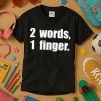 2 Words 1 Finger Funny Kids T-Shirt thumb 3