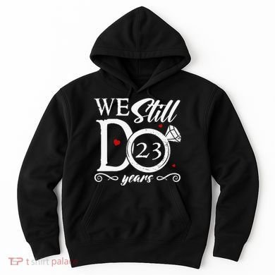23rd Wedding Anniversary We Still Do 23 Year Since 2000 Hoodie