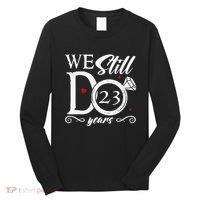 23rd Wedding Anniversary We Still Do 23 Year Since 2000 Long Sleeve Shirt thumb 0