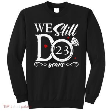 23rd Wedding Anniversary We Still Do 23 Year Since 2000 Sweatshirt