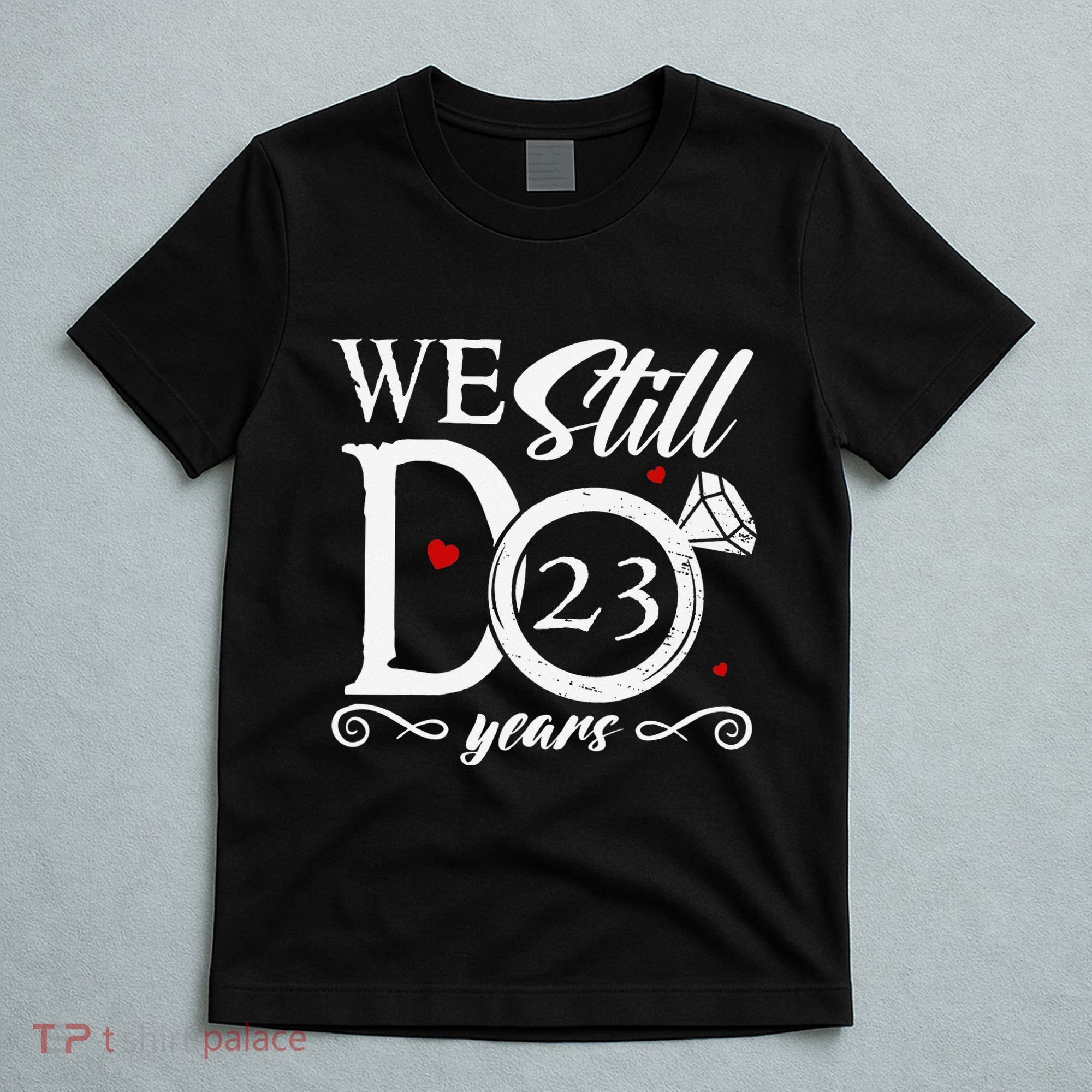 23rd Wedding Anniversary We Still Do 23 Year Since 2000 T-Shirt