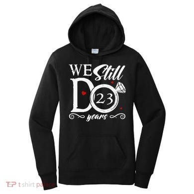 23rd Wedding Anniversary We Still Do 23 Year Since 2000 Women's Hoodie