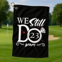 23rd Wedding Anniversary We Still Do 23 Year Since 2000 Golf Towel thumb 1