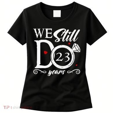 23rd Wedding Anniversary We Still Do 23 Year Since 2000 Women's T-Shirt