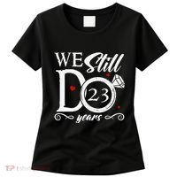 23rd Wedding Anniversary We Still Do 23 Year Since 2000 Women's T-Shirt thumb 0