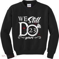 23rd Wedding Anniversary We Still Do 23 Year Since 2000 Kids Sweatshirt thumb 0