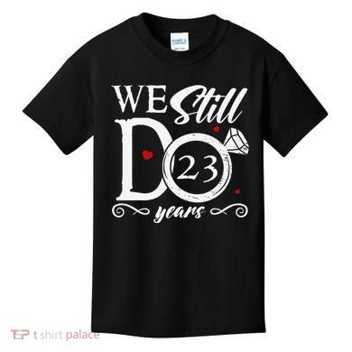 23rd Wedding Anniversary We Still Do 23 Year Since 2000 Kids T-Shirt