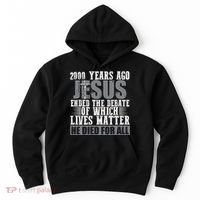 2000 Years Ago Jesus Ended The Debate Christian Believe Hoodie thumb 0