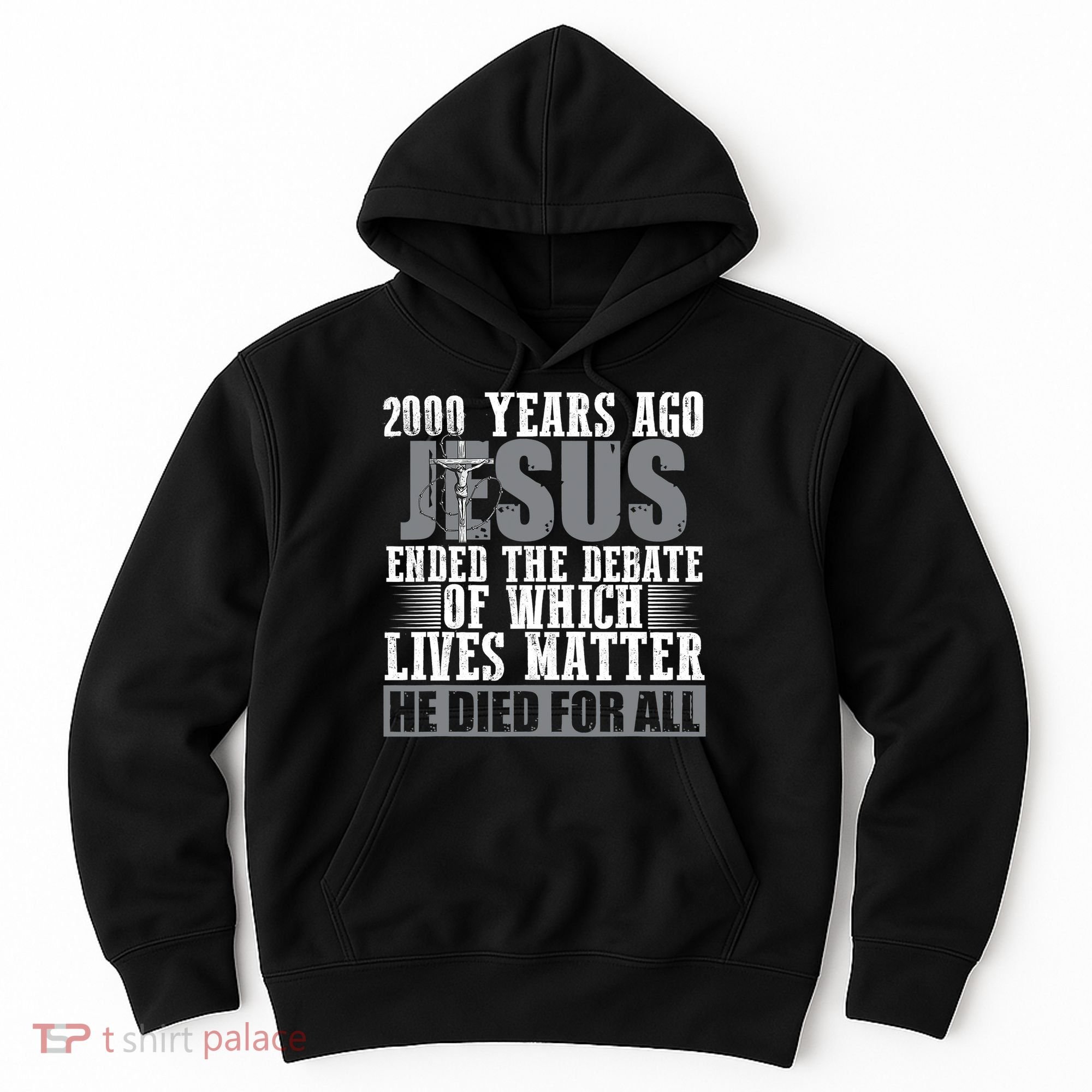2000 Years Ago Jesus Ended The Debate Christian Believe Hoodie