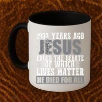 2000 Years Ago Jesus Ended The Debate Christian Believe Coffee Mug thumb 2