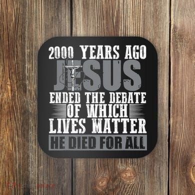 2000 Years Ago Jesus Ended The Debate Christian Believe Coaster
