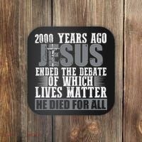 2000 Years Ago Jesus Ended The Debate Christian Believe Coaster thumb 0