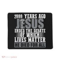 2000 Years Ago Jesus Ended The Debate Christian Believe Mousepad thumb 0