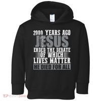 2000 Years Ago Jesus Ended The Debate Christian Believe Toddler Hoodie thumb 0