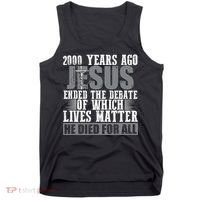 2000 Years Ago Jesus Ended The Debate Christian Believe Tank Top thumb 0