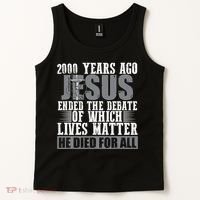 2000 Years Ago Jesus Ended The Debate Christian Believe Tank Top thumb 2