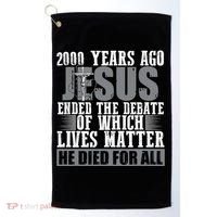 2000 Years Ago Jesus Ended The Debate Christian Believe Golf Towel thumb 0