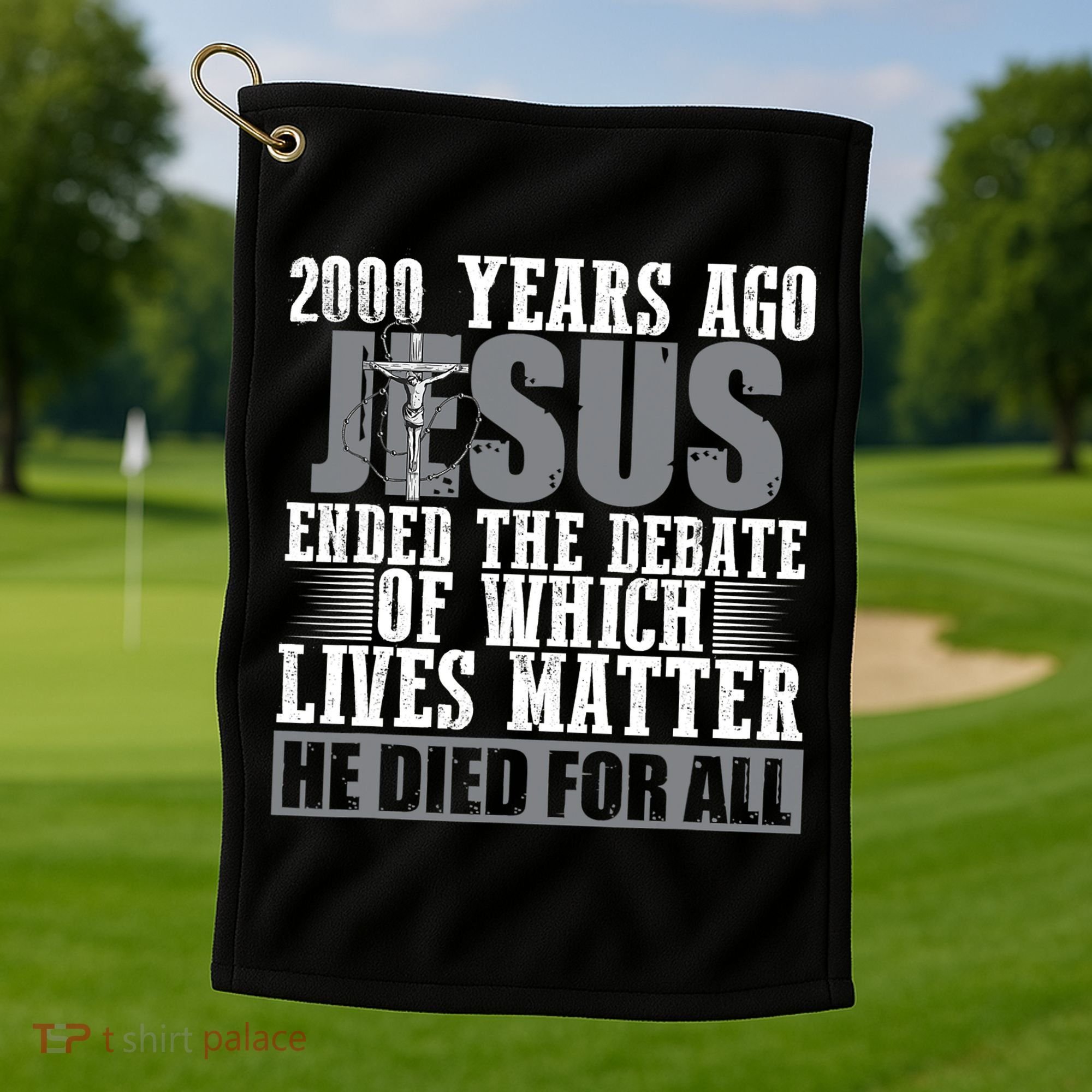 2000 Years Ago Jesus Ended The Debate Christian Believe Golf Towel