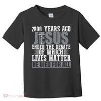 2000 Years Ago Jesus Ended The Debate Christian Believe Toddler T-Shirt thumb 0