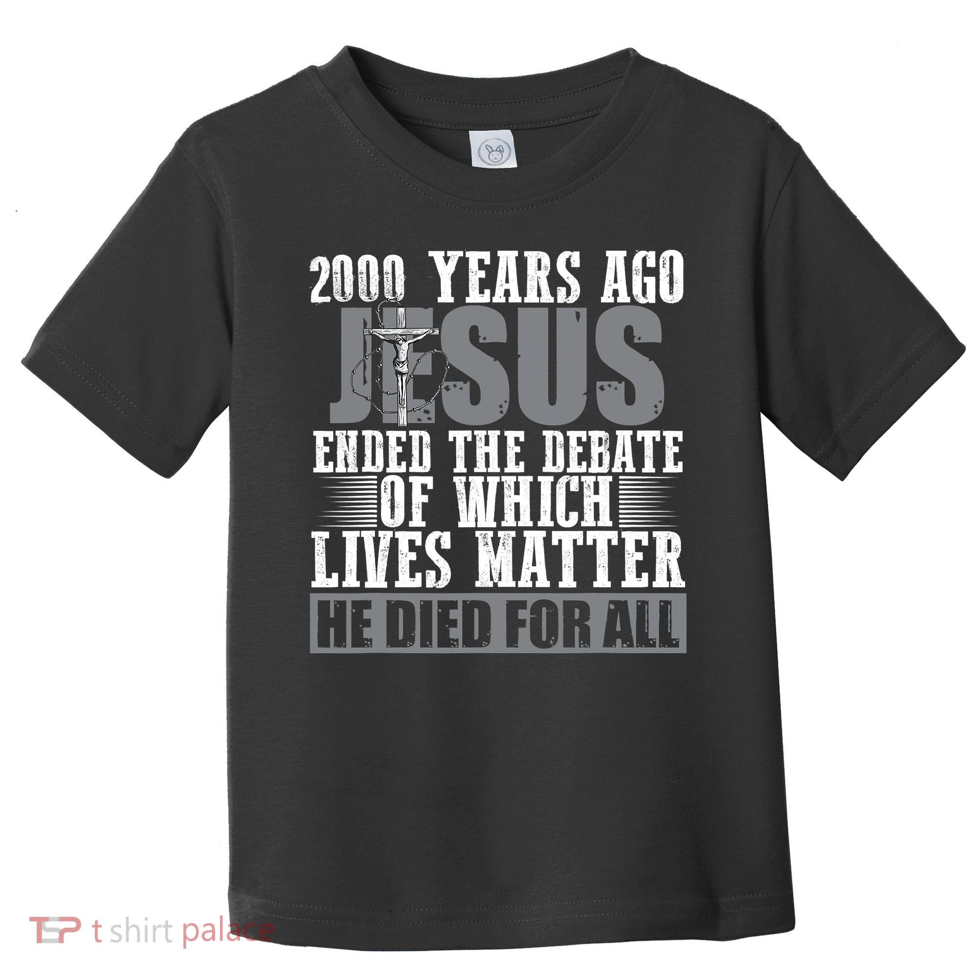 2000 Years Ago Jesus Ended The Debate Christian Believe Toddler T-Shirt