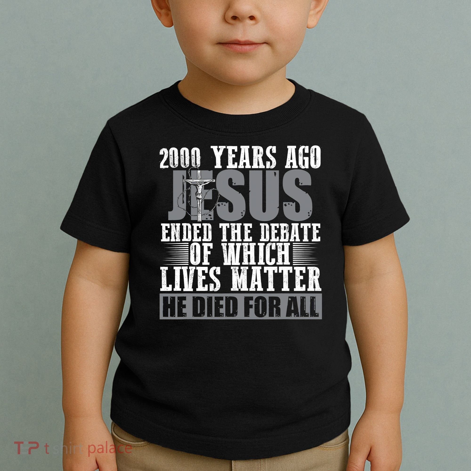 2000 Years Ago Jesus Ended The Debate Christian Believe Toddler T-Shirt