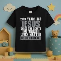2000 Years Ago Jesus Ended The Debate Christian Believe Toddler T-Shirt thumb 3