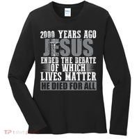 2000 Years Ago Jesus Ended The Debate Christian Believe Women's Long Sleeve Shirt thumb 0