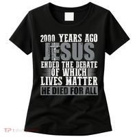 2000 Years Ago Jesus Ended The Debate Christian Believe Women's T-Shirt thumb 0