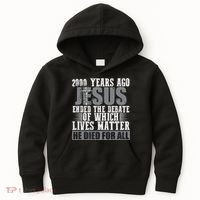 2000 Years Ago Jesus Ended The Debate Christian Believe Kids Hoodie thumb 0