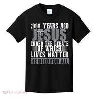 2000 Years Ago Jesus Ended The Debate Christian Believe Kids T-Shirt thumb 0