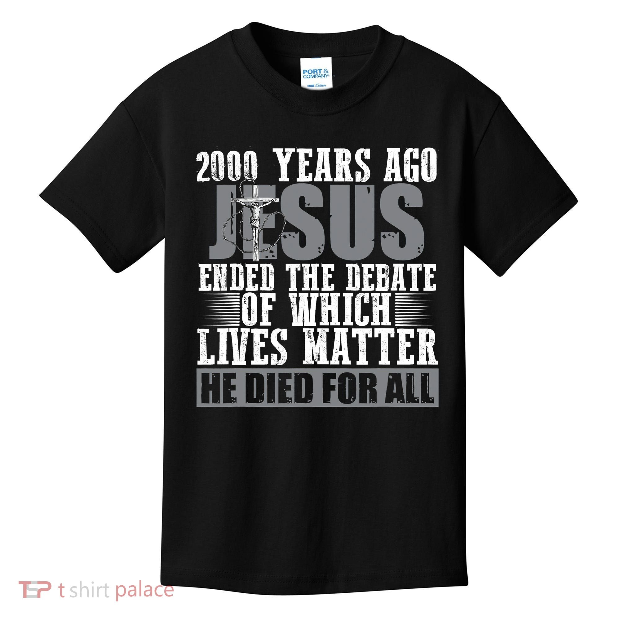 2000 Years Ago Jesus Ended The Debate Christian Believe Kids T-Shirt