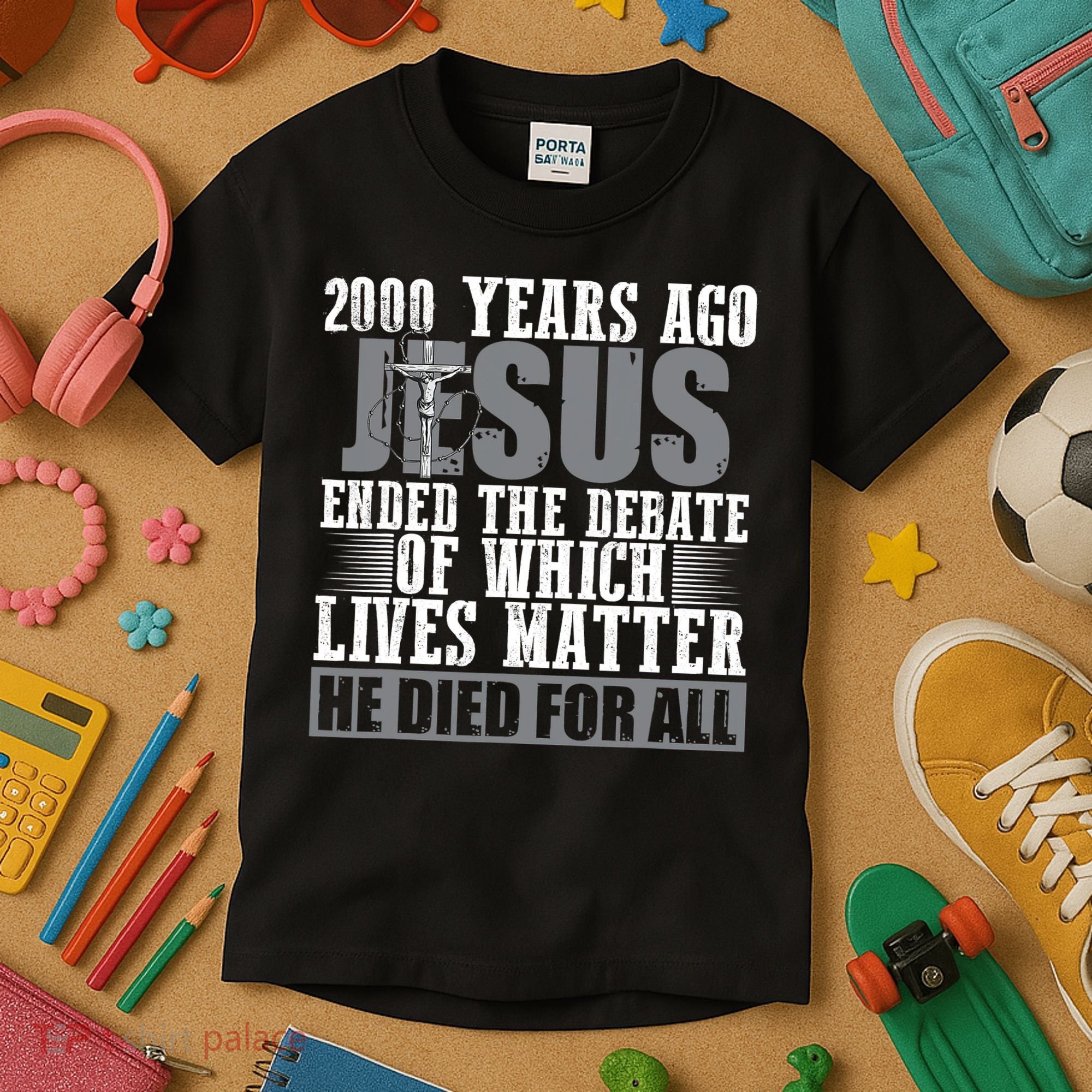 2000 Years Ago Jesus Ended The Debate Christian Believe Kids T-Shirt