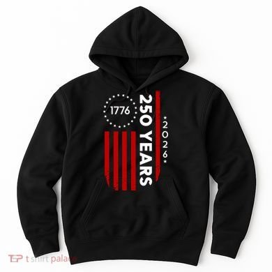 250 Years America Anniversary 250th Independence Day 1776 Hoodie