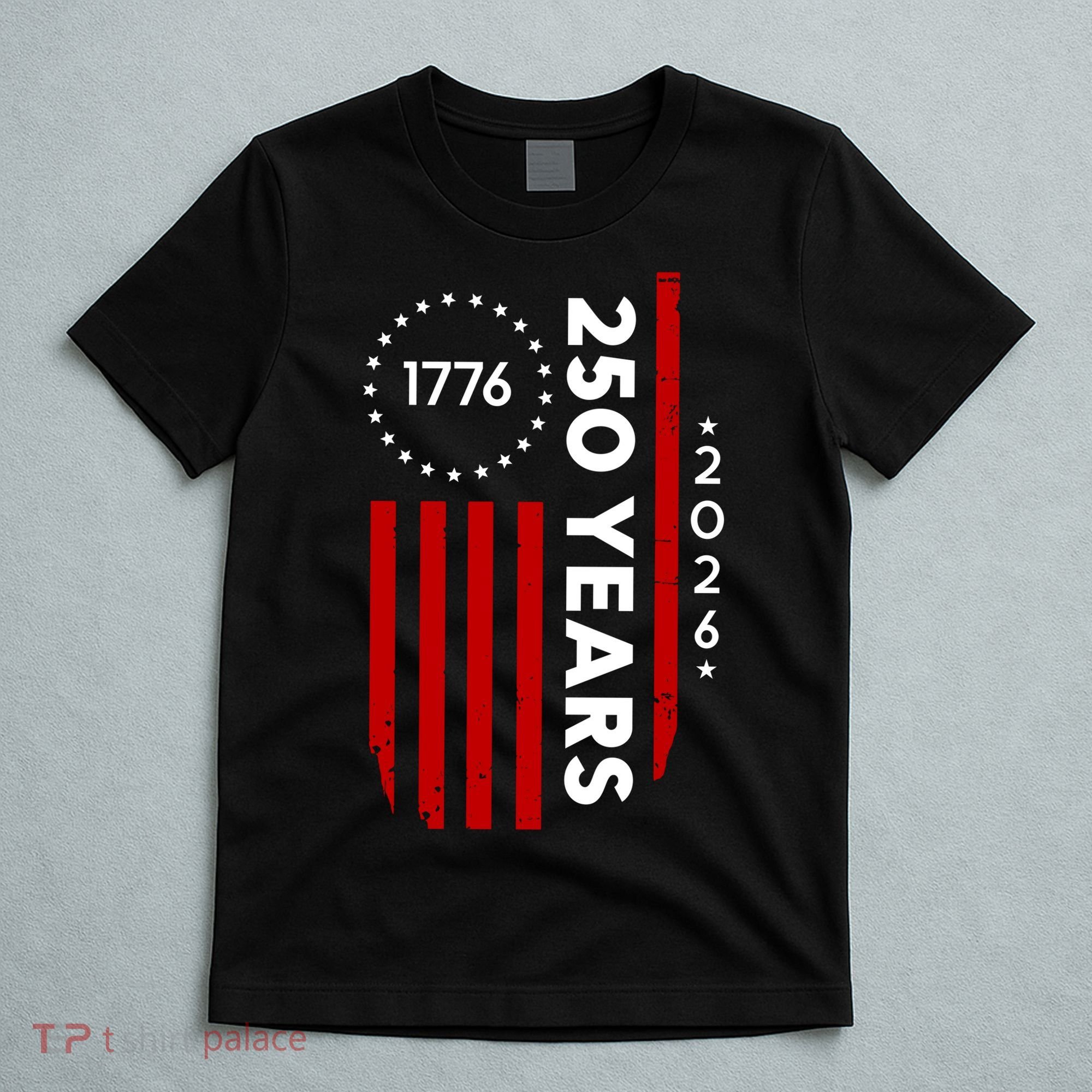 250 Years America Anniversary 250th Independence Day 1776 T-Shirt